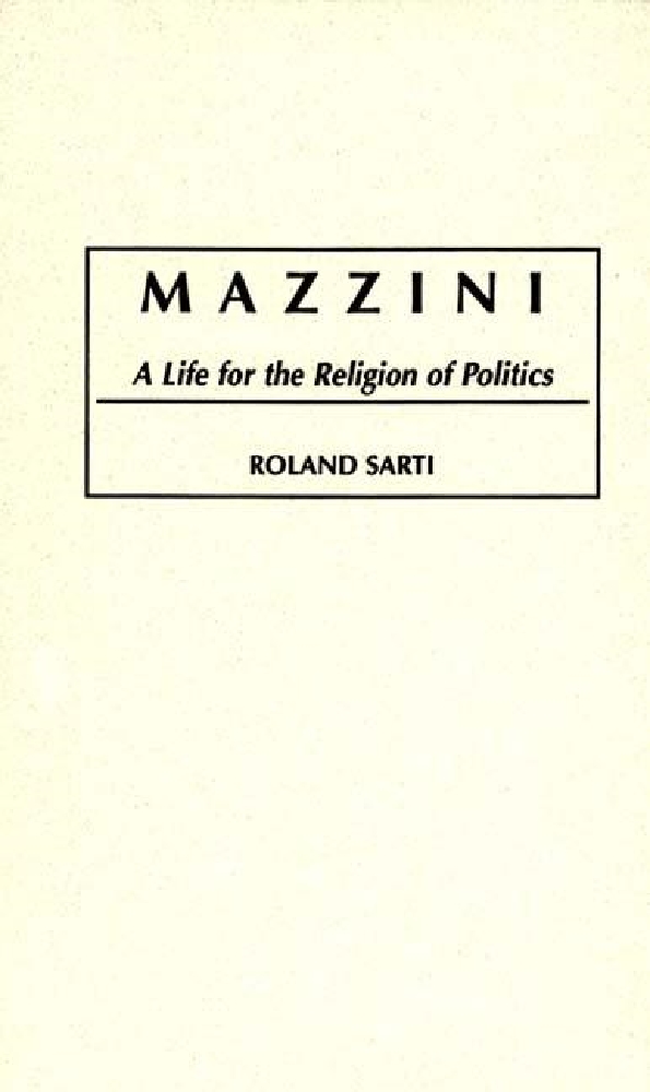 Mazzini: A Life for the Religion of Politics • ABC-CLIO